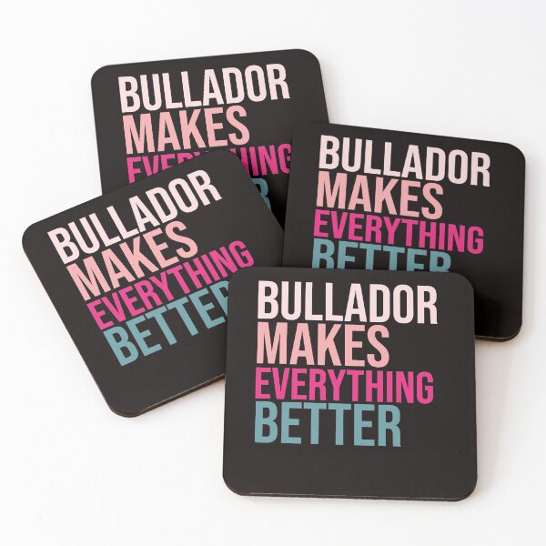 Item preview, BULLADOR Dogs make everything better designed and sold by amrmab.