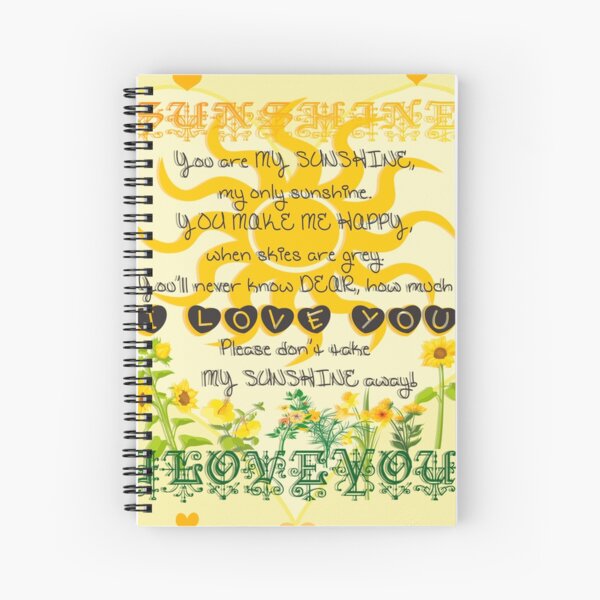 You Are My Sunshine Spiral Notebook