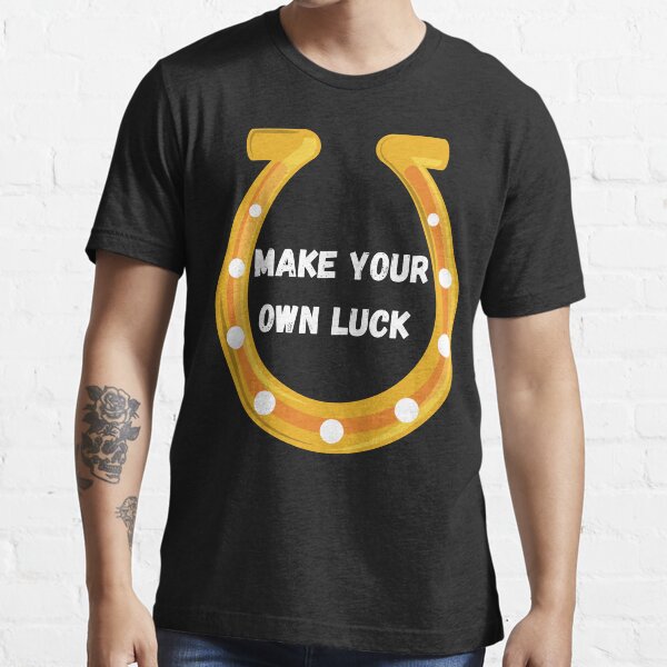 Make Your Own Luck White Essential T-Shirt