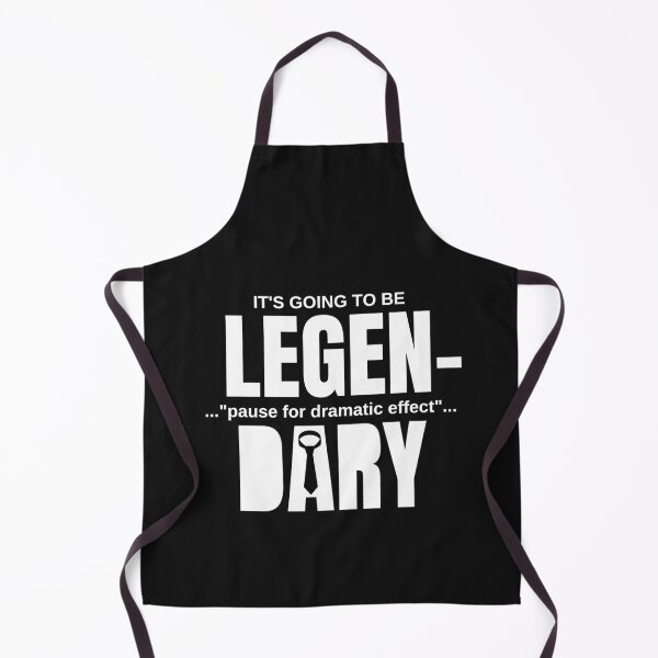 Item preview, Dramatic It's Going To Be Legendary designed and sold by Nxt-Lvl-Awesome.
