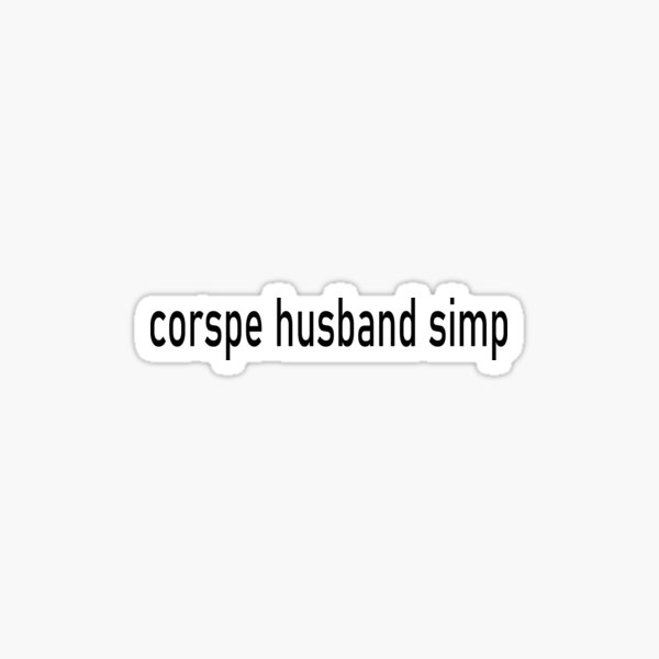 Corpse Husband simp Sticker