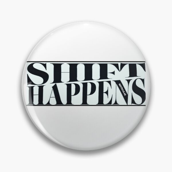 Item preview, SHIFT HAPPENS designed and sold by RextacularRocks.