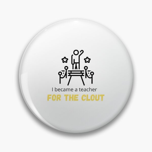 Item preview, I became a Teacher for the Clout - I became a Teacher because Your life is worth my time designed and sold by Marcus Wong.