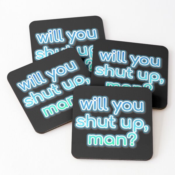 Item preview, WILL YOU SHUT UP MAN? designed and sold by Fine Art California.