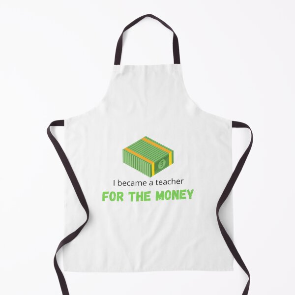 Item preview, I became a teacher for the money - I became a Teacher because Your life is worth my time designed and sold by Marcus Wong.