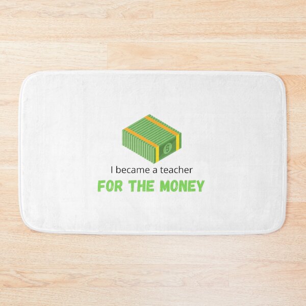 Item preview, I became a teacher for the money - I became a Teacher because Your life is worth my time designed and sold by Marcus Wong.