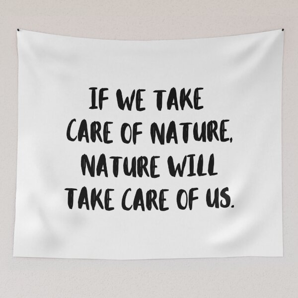 Item preview, If We Take Care Of Nature, Nature Will Take Care Of Us designed and sold by m95sim.