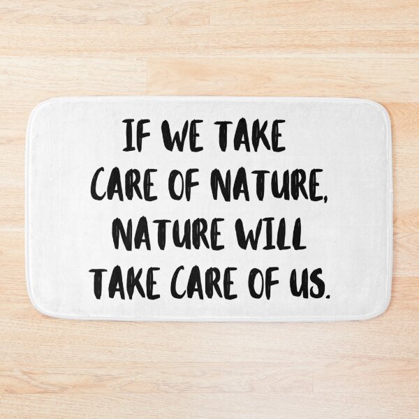 Item preview, If We Take Care Of Nature, Nature Will Take Care Of Us designed and sold by m95sim.