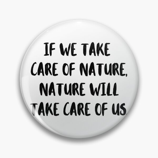 Item preview, If We Take Care Of Nature, Nature Will Take Care Of Us designed and sold by m95sim.