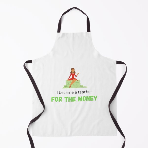 Item preview, I became a Teacher for the money - I became a Teacher because Your life is worth my time designed and sold by Marcus Wong.