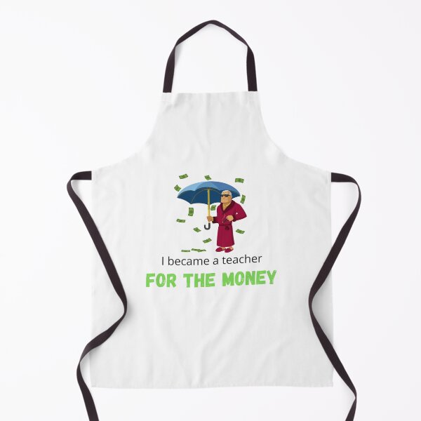 Item preview, I became a Teacher for the money - I became a Teacher because Your life is worth my time designed and sold by Marcus Wong.