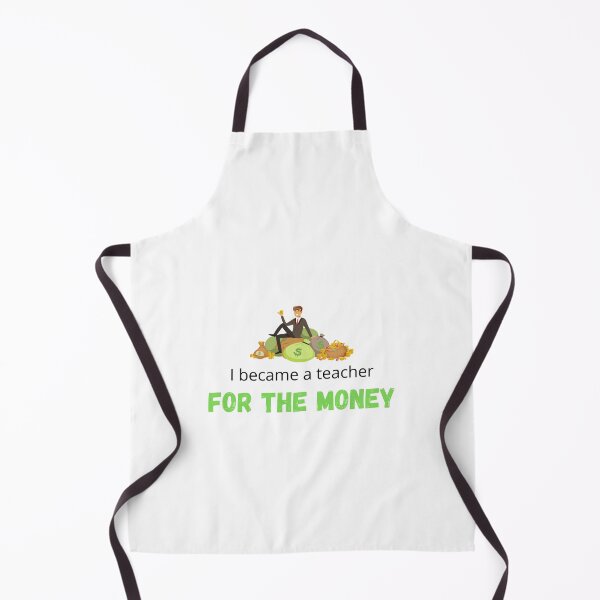 Item preview, I became a teacher for the money - I became a Teacher because Your life is worth my time designed and sold by Marcus Wong.