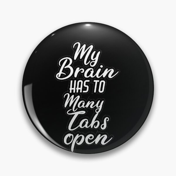 Item preview, My Brain Has To Many Tabs Open Gift Idea designed and sold by Marco Damm.