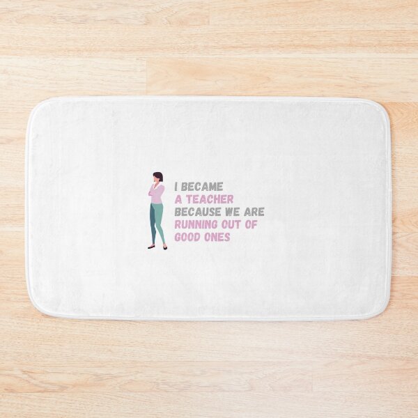 Item preview, I became a teacher because we are running out of good ones  - I became a Teacher because Your life is worth my time designed and sold by Marcus Wong.