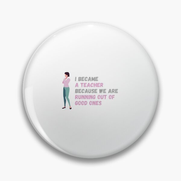 Item preview, I became a teacher because we are running out of good ones  - I became a Teacher because Your life is worth my time designed and sold by Marcus Wong.