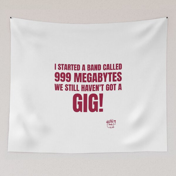 Item preview, Funny Saying - I Started A Band Called 999 Megabytes - We Still Haven't Got a Gig! designed and sold by greenchimp.