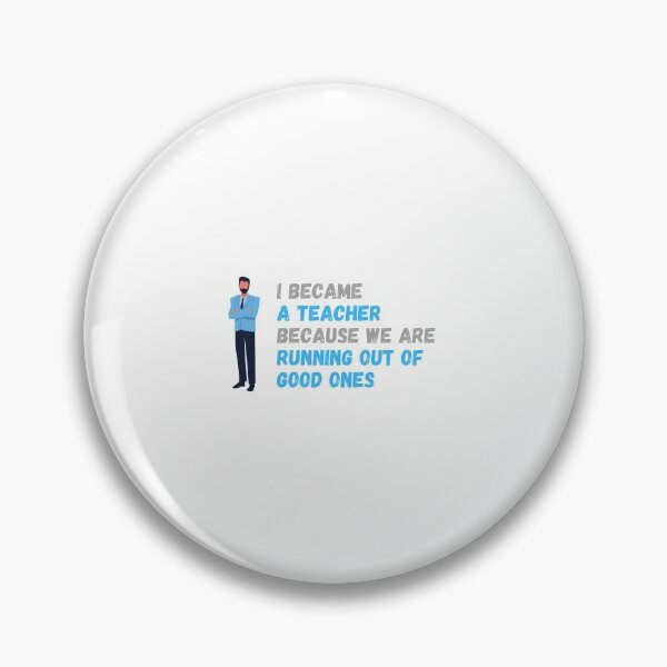 Item preview, I became a teacher because we are running out of good ones  - I became a Teacher because Your life is worth my time designed and sold by Marcus Wong.