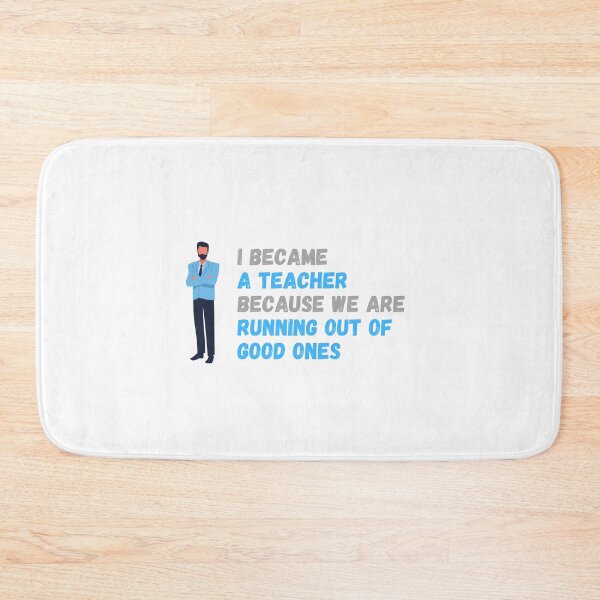 Item preview, I became a teacher because we are running out of good ones  - I became a Teacher because Your life is worth my time designed and sold by Marcus Wong.