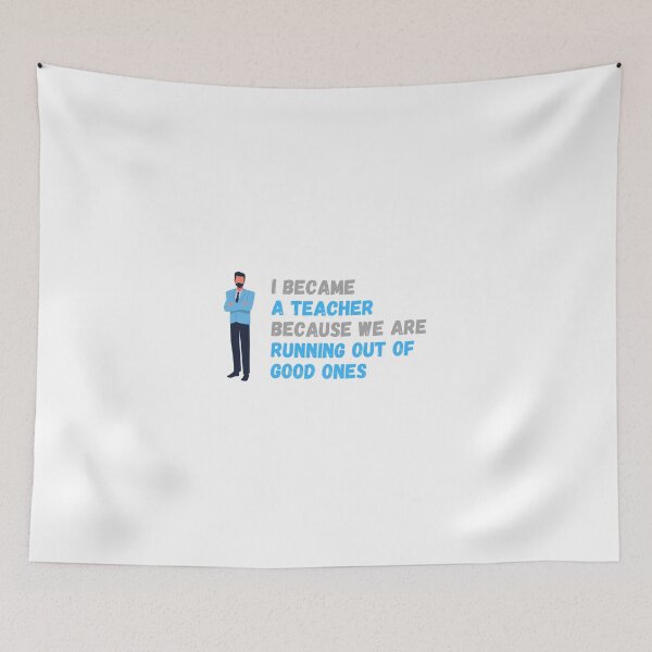 Item preview, I became a teacher because we are running out of good ones  - I became a Teacher because Your life is worth my time designed and sold by Marcus Wong.
