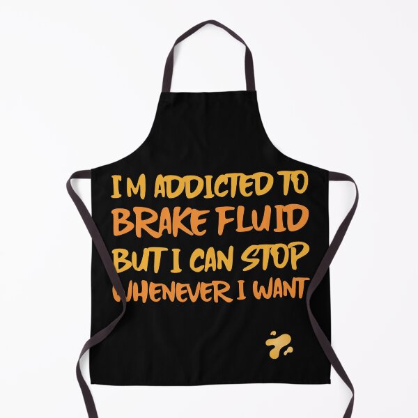 Item preview, Funny Saying - I'm Addicted To Brake Fluid But I Can Stop Whenever I Want designed and sold by greenchimp.