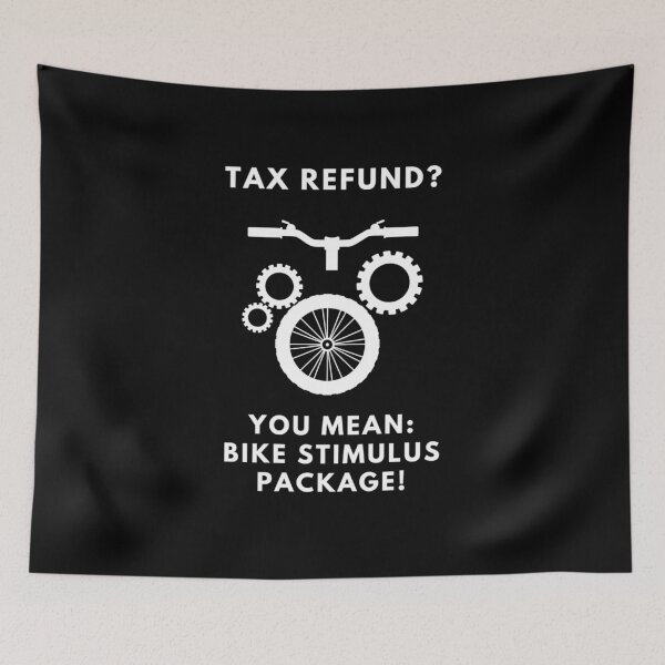 Item preview, Biking, MTB | Tax Refund = Bike Stimulus Package designed and sold by Cisco29.