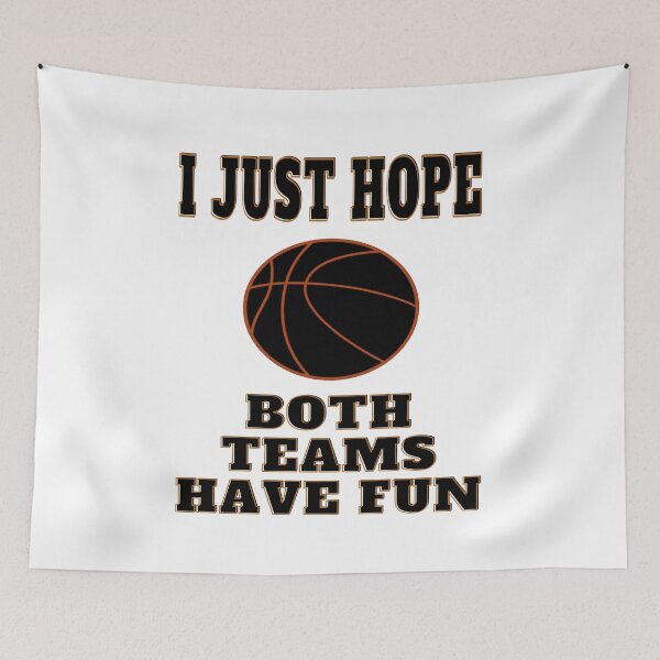Artikelvorschau, Ich hoffe nur, dass beide Teams Spaß haben Basketball-Design Lustig entworfen und verkauft von Thecitiesstore.