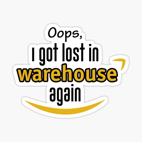 Amazing Amazon Employee 'I got lost again' Sticker