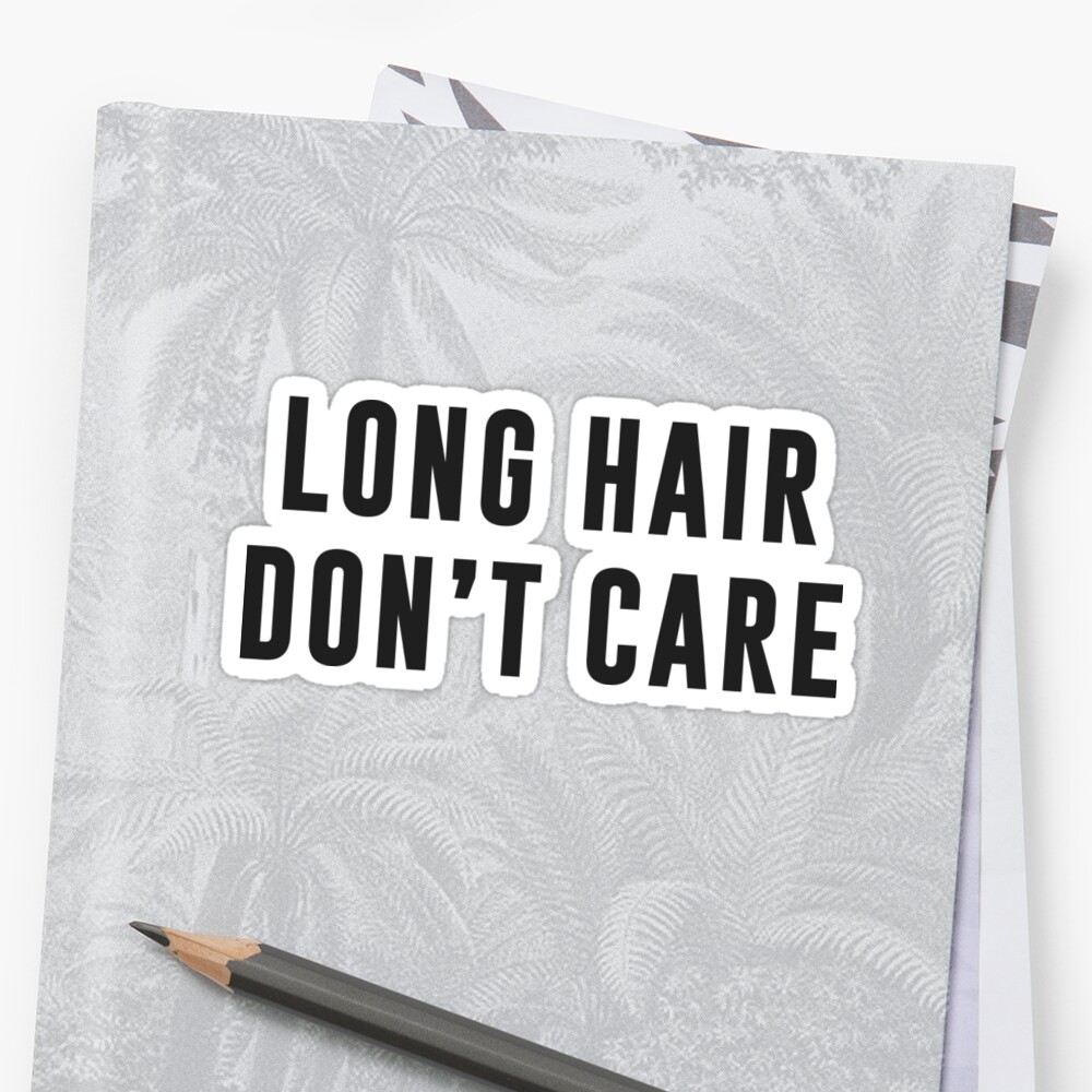 Long Hair Dont Care Stickers By Byzmo Redbubble