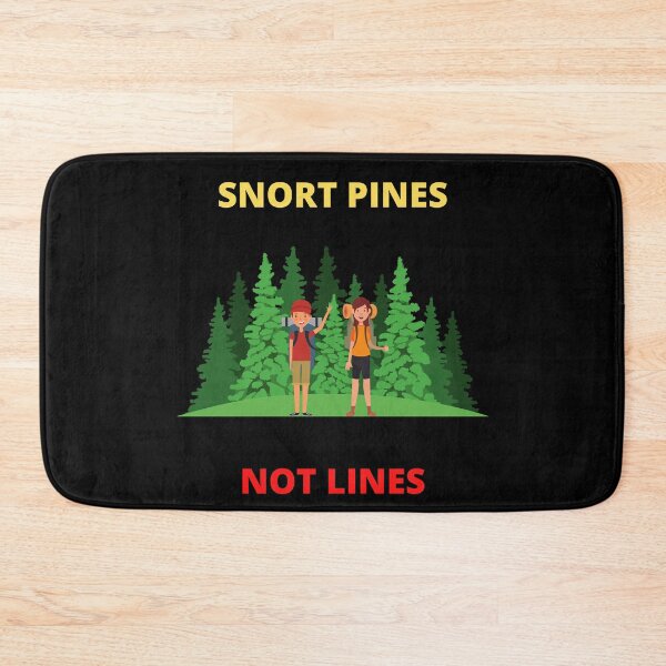 Item preview, Snort pines not lines designed and sold by BarvinWayne.