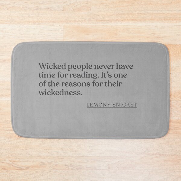 Item preview, Lemony Snicket - Wicked people never have time for reading. It's one of the reasons for their wickedness. designed and sold by BookQuoteMerch.