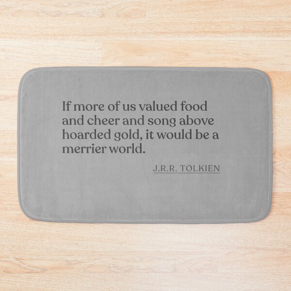 Artikelvorschau, J.R.R. Tolkien - If more of us valued food and cheer and song above hoarded gold, it would be a merrier world. entworfen und verkauft von BookQuoteMerch.