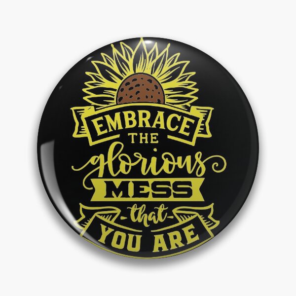 Item preview, Embrace the Glorious Mess that your Are with Pretty Sunflower designed and sold by WOW TeesAndThings.