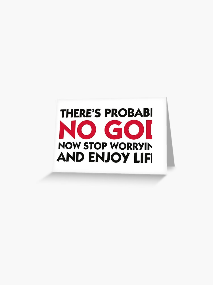 There S Probably No God So Calm Down Greeting Card By Artpolitic Redbubble