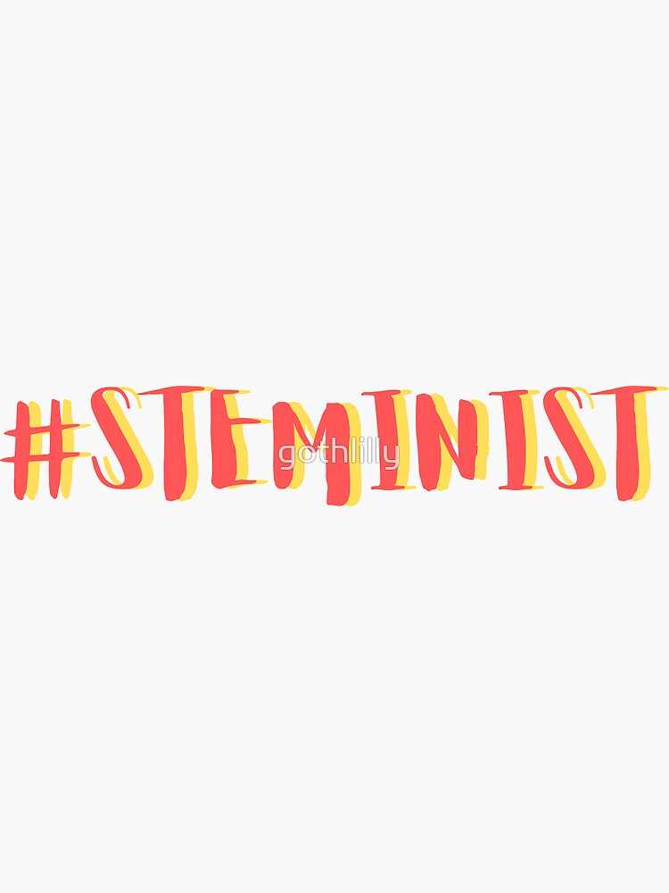Steminist Women In Tech (STEM) by gothlilly