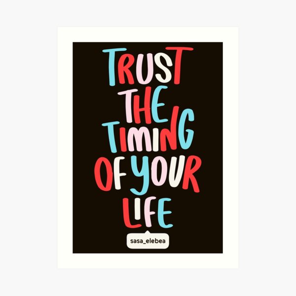 Trust the timing by Sasa Elebea Art Print