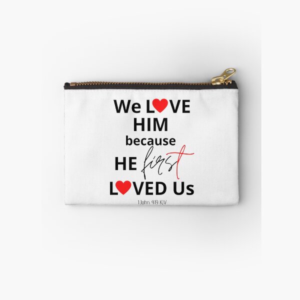 Item preview, We Love Him Because He First Loved Us designed and sold by Nancyanna.