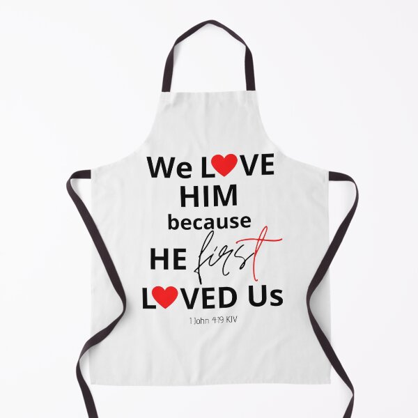 Item preview, We Love Him Because He First Loved Us designed and sold by Nancyanna.