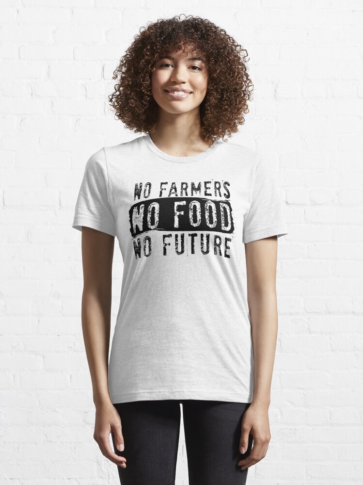 no farmers no food no future t shirt