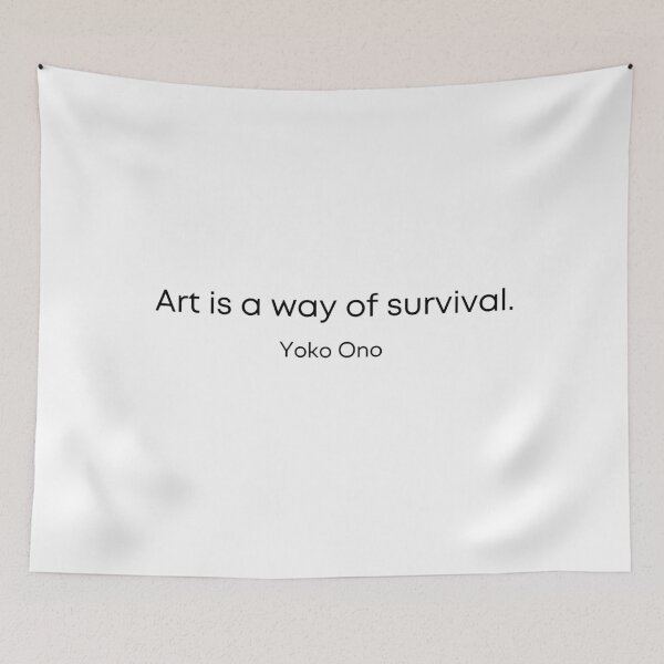 Item preview, Art is a way of survival / yoko ono quote designed and sold by FourNuns.