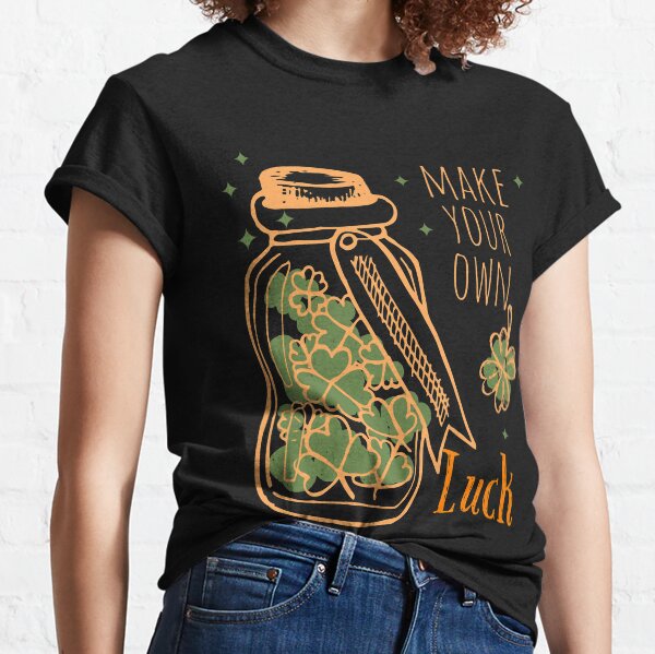 Make Your Own Luck Classic T-Shirt