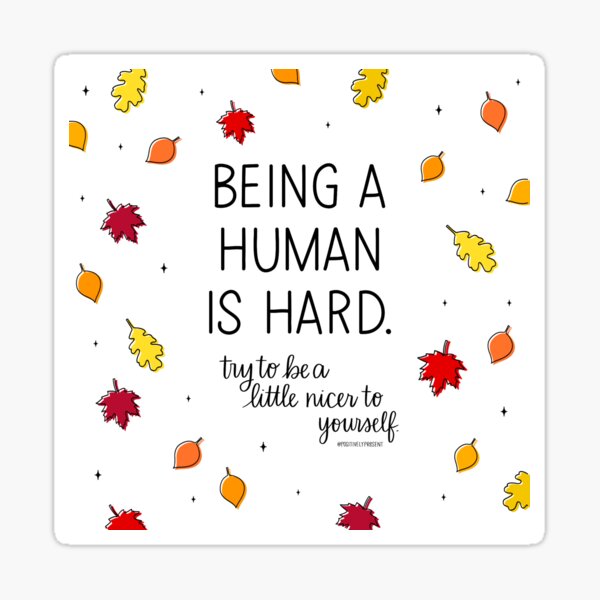 Item preview, Being Human Is Hard - Positively Present designed and sold by Positively Present.