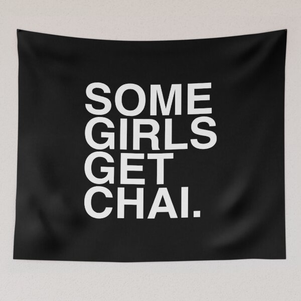 Item preview, Some Girls Get Chai High designed and sold by MadEDesigns.