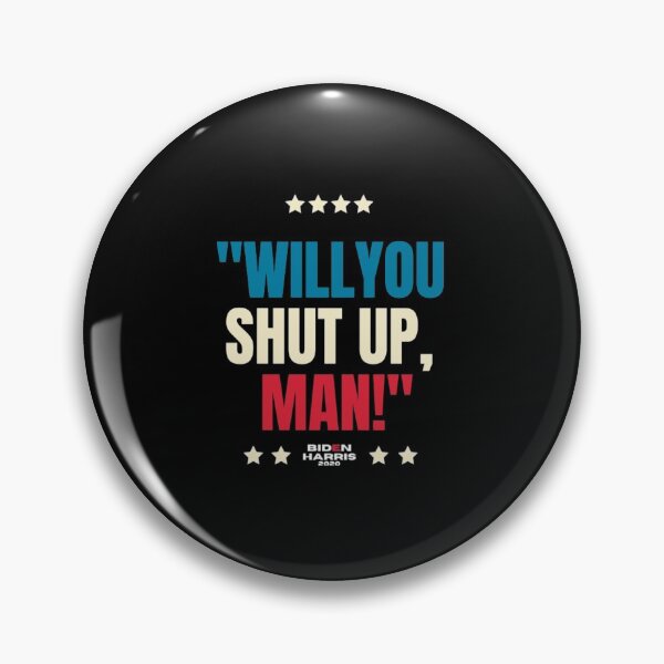 Item preview, Will You Shut Up Man, Biden Harris 2020  designed and sold by MichaelLong234.
