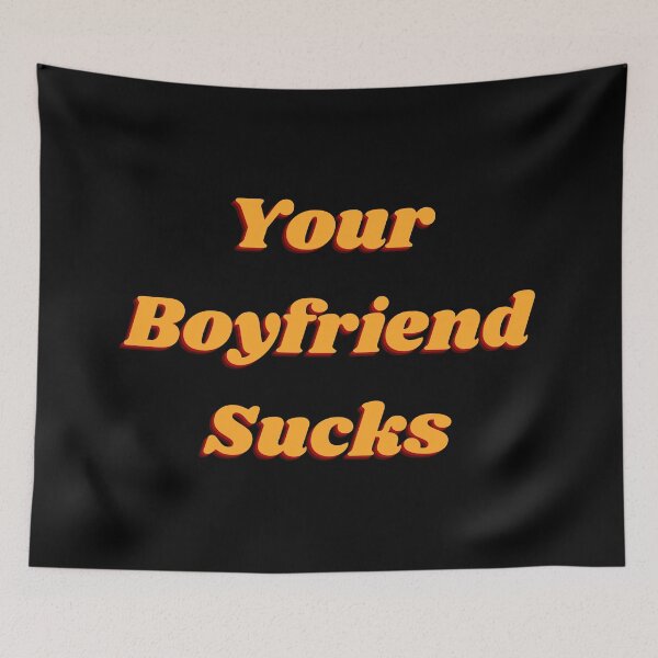 Item preview, Your boyfriend sucks funny designed and sold by aesthytics.