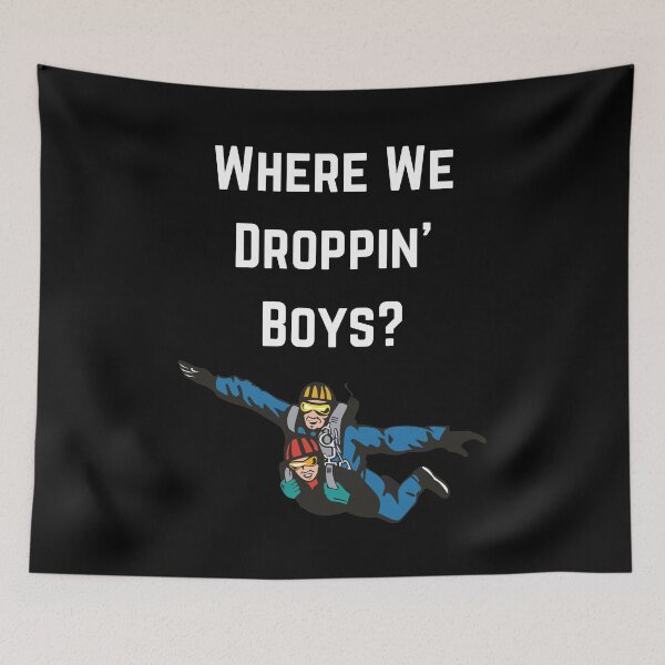 Item preview, Where We Droppin' Boys? designed and sold by KammilDesigns.