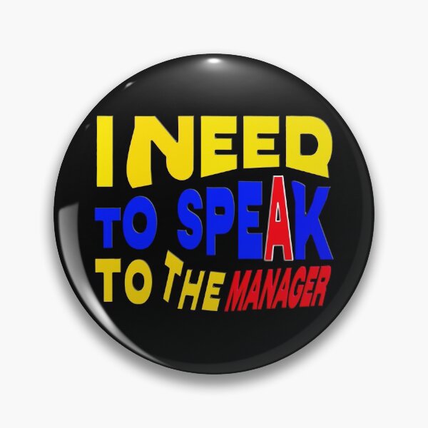 Item preview,   I NEED TO TALK TO THE MANAGER designed and sold by Ralek.