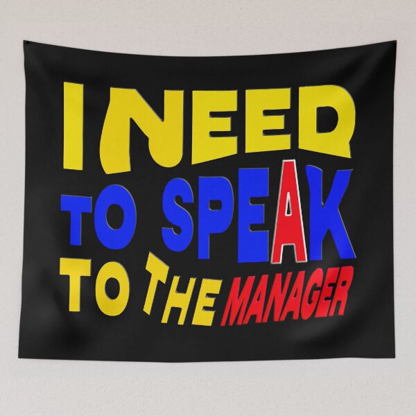 Item preview,   I NEED TO TALK TO THE MANAGER designed and sold by Ralek.
