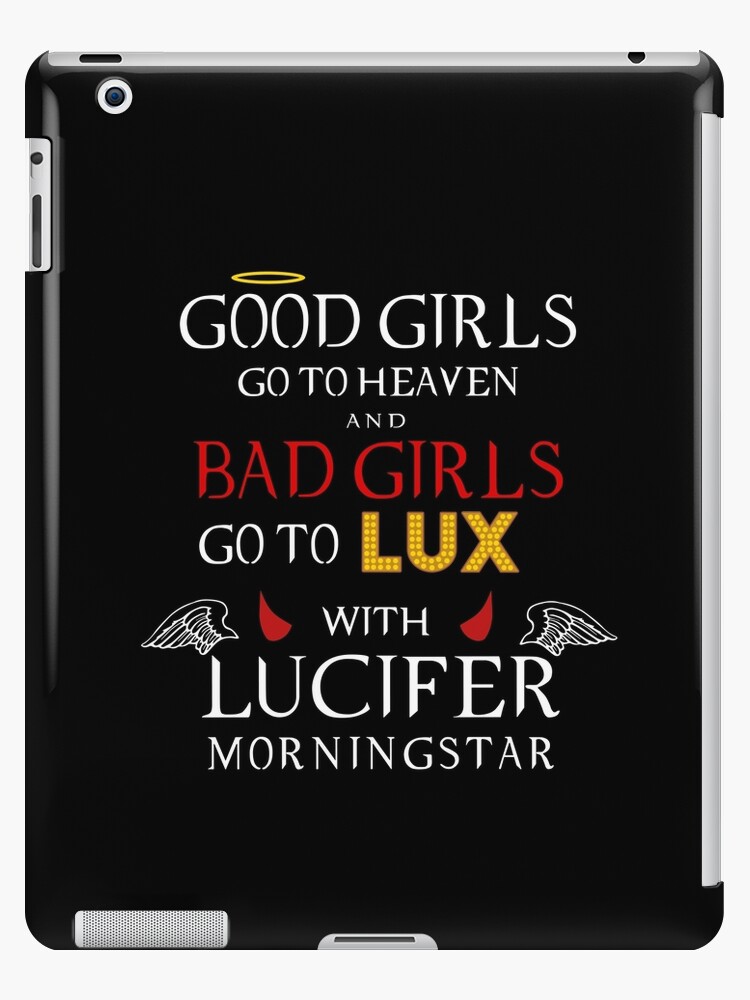 Coque Et Skin Adhesive Ipad Lucifer Les Mauvaises Filles Vont A Lux Avec Lucifer Morningstar Citation Drole Par Silverhexagon Redbubble