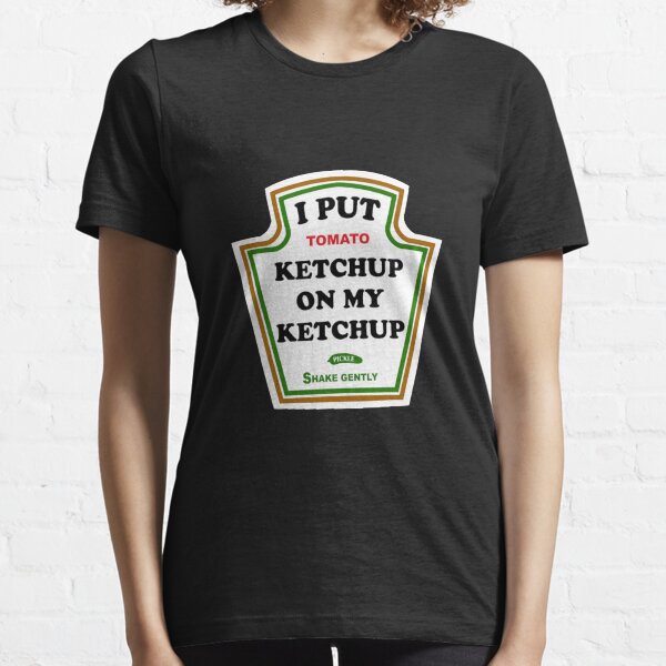 I put ketchup on my funny tomato-based gift Essential T-Shirt