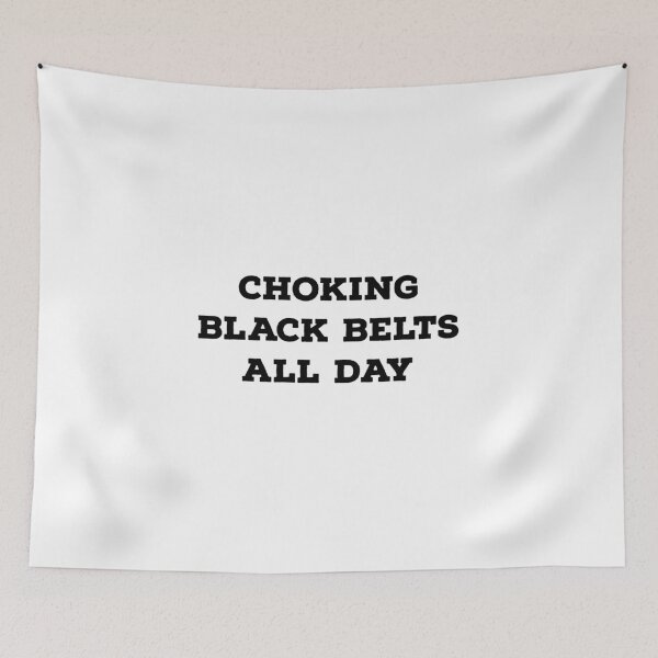 Item preview, Choking black belts all day designed and sold by Maestroedems.
